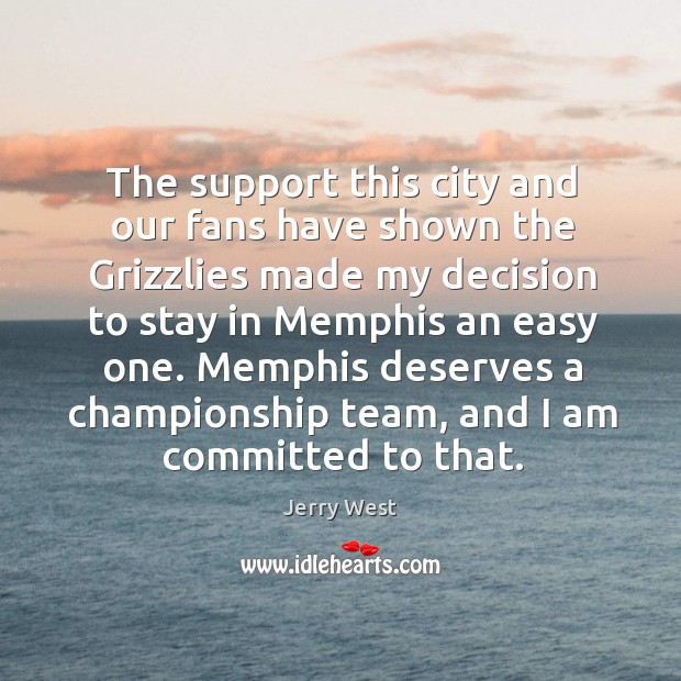 The support this city and our fans have shown the grizzlies made my decision to stay Team Quotes Image