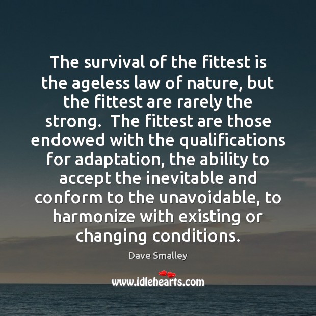 The Survival Of The Fittest Is The Ageless Law Of Nature, But - Idlehearts