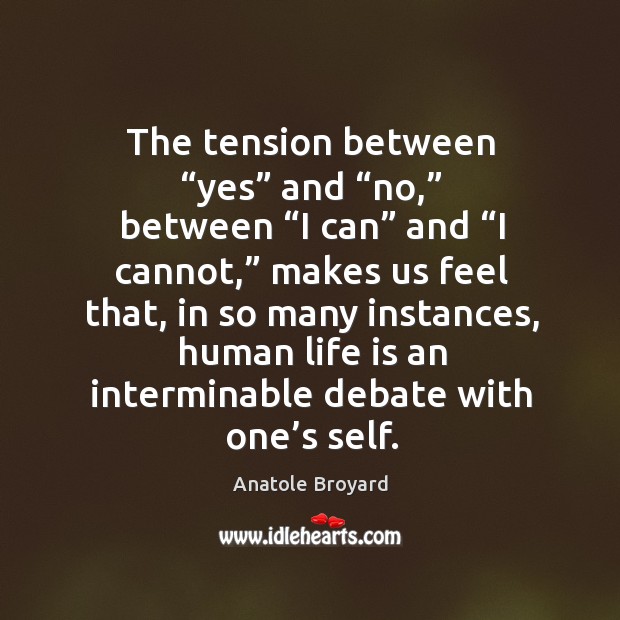 The tension between “yes” and “no,” between “i can” and “i cannot,” makes us feel that Image