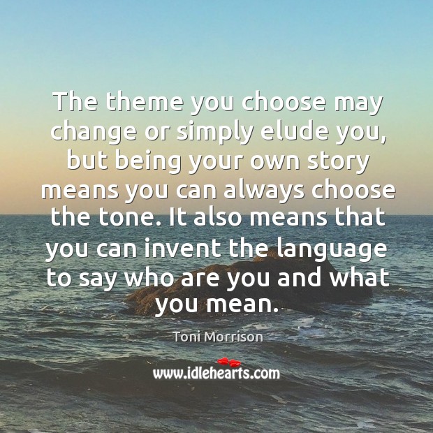 The theme you choose may change or simply elude you, but being Image