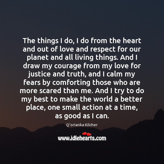 The things I do, I do from the heart and out of Respect Quotes Image