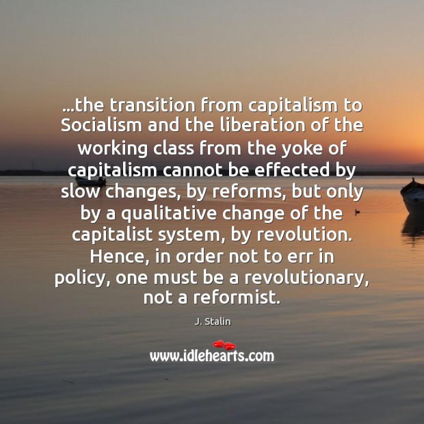 …the transition from capitalism to Socialism and the liberation of the working Picture Quotes Image