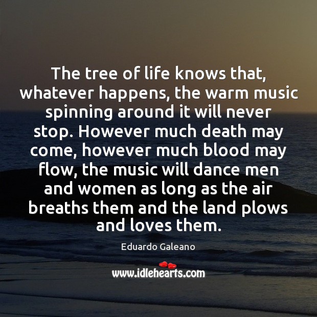 The tree of life knows that, whatever happens, the warm music spinning Image