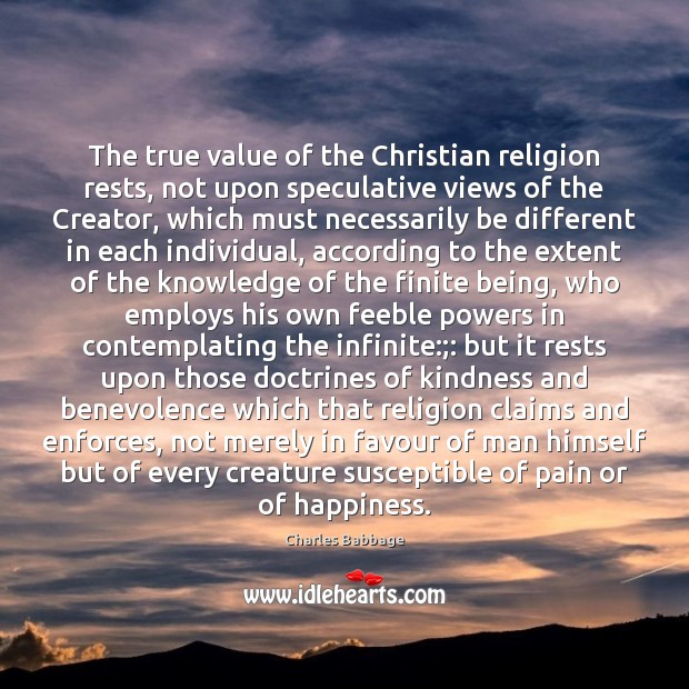 The true value of the Christian religion rests, not upon speculative views Value Quotes Image