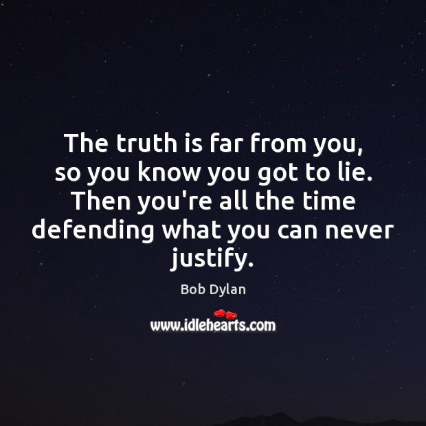 The truth is far from you, so you know you got to Truth Quotes Image