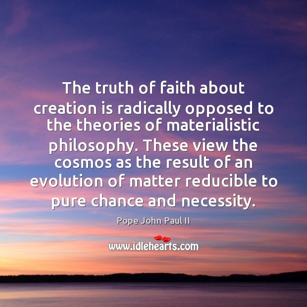 The truth of faith about creation is radically opposed to the theories Image