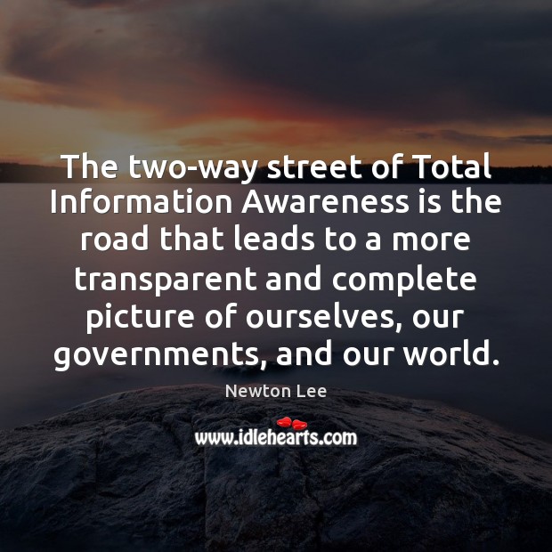 The two-way street of Total Information Awareness is the road that leads Newton Lee Picture Quote