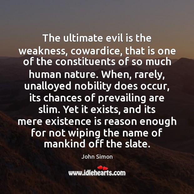 The ultimate evil is the weakness, cowardice, that is one of the Nature Quotes Image