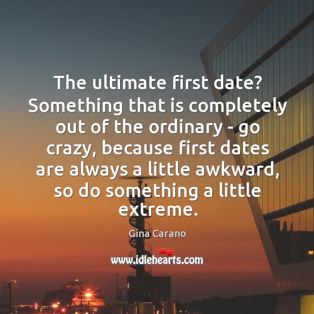 The ultimate first date? Something that is completely out of the ordinary Image