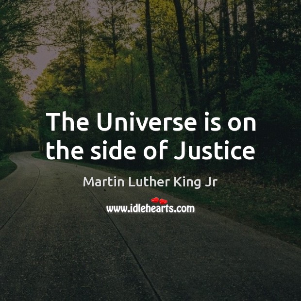 The Universe is on the side of Justice Image