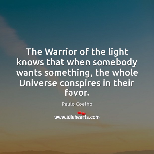 The Warrior of the light knows that when somebody wants something, the Image