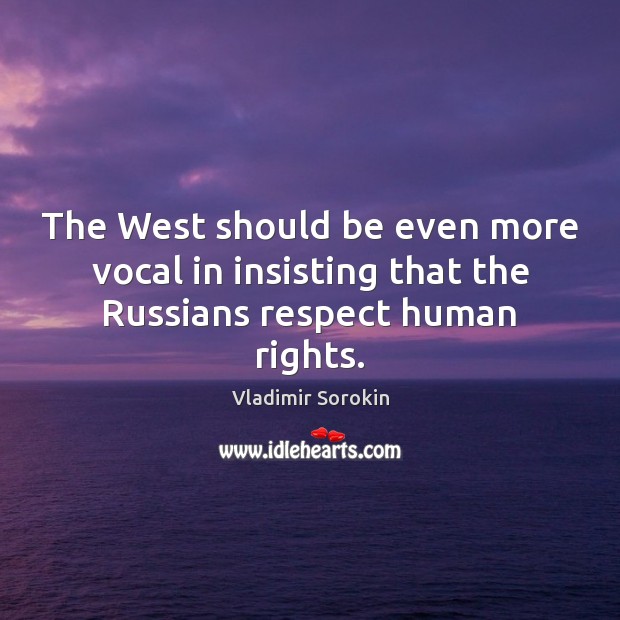 The West should be even more vocal in insisting that the Russians respect human rights. Image