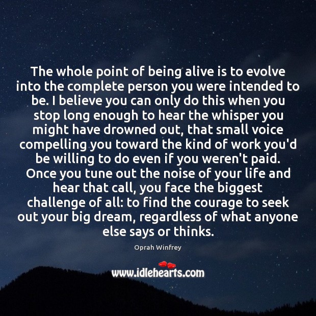 The whole point of being alive is to evolve into the complete Oprah Winfrey Picture Quote