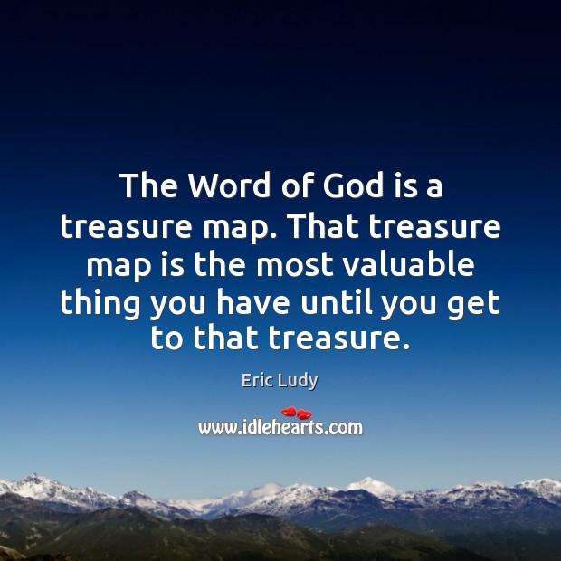 The Word of God is a treasure map. That treasure map is Picture Quotes Image