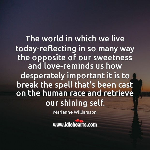 The world in which we live today-reflecting in so many way the Image