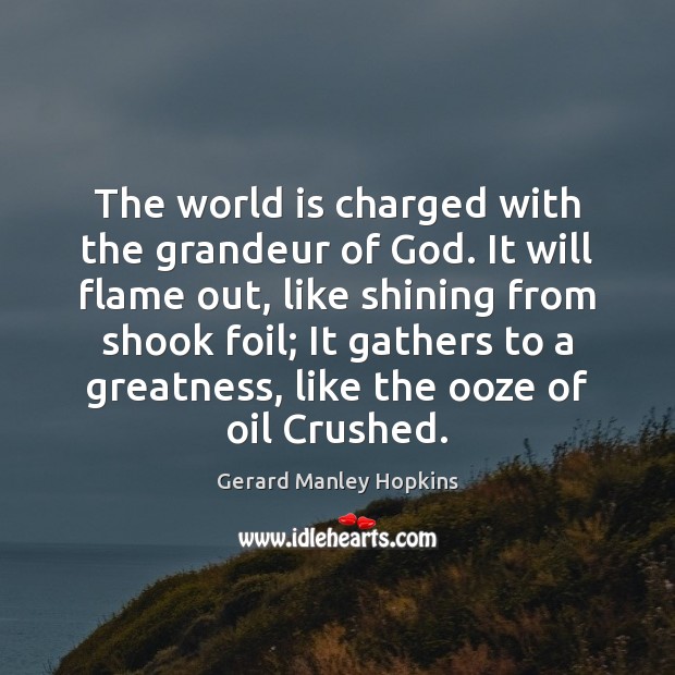 The world is charged with the grandeur of God. It will flame Image