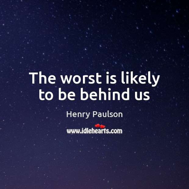 The worst is likely to be behind us Picture Quotes Image