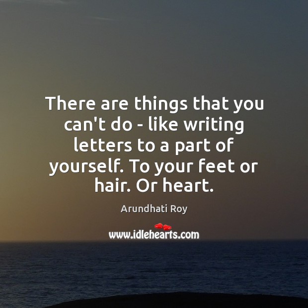 There are things that you can’t do – like writing letters to Picture Quotes Image