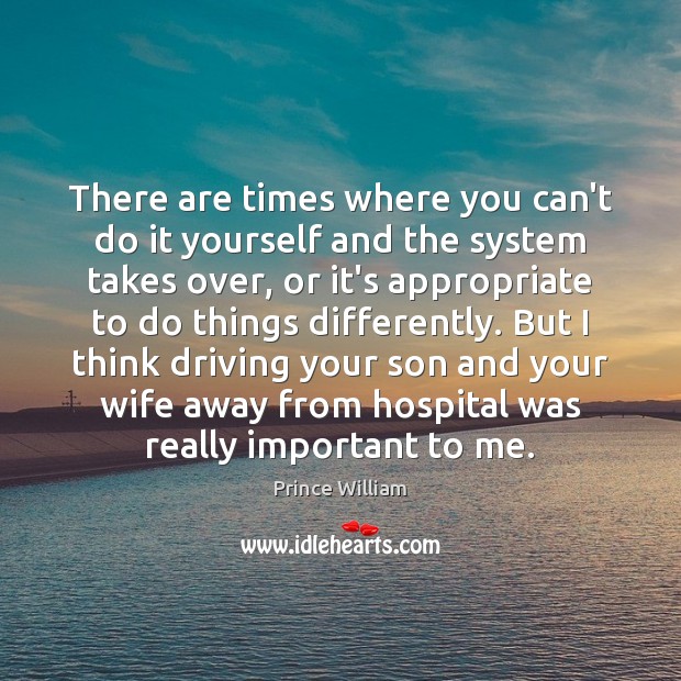 There are times where you can’t do it yourself and the system Driving Quotes Image