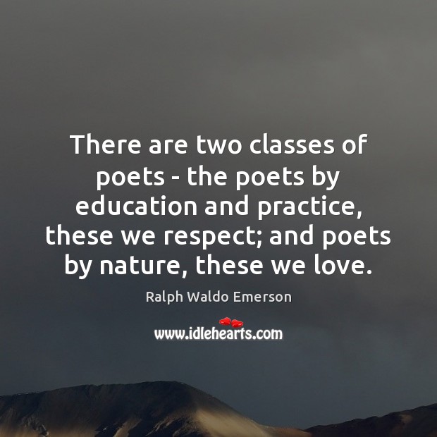 There are two classes of poets – the poets by education and Image