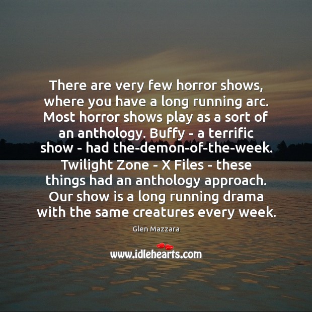 There are very few horror shows, where you have a long running Image