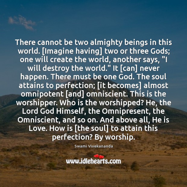 There cannot be two almighty beings in this world. [Imagine having] two Picture Quotes Image