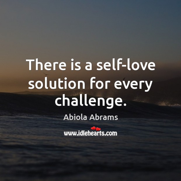 There is a self-love solution for every challenge. Challenge Quotes Image