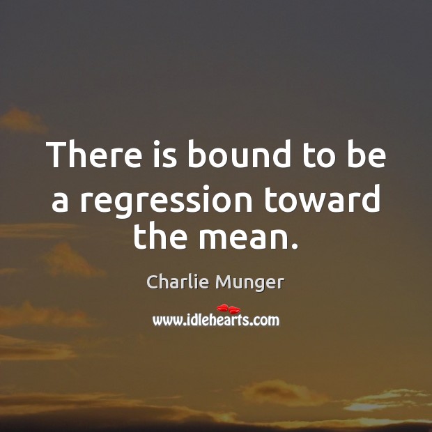 There is bound to be a regression toward the mean. Image