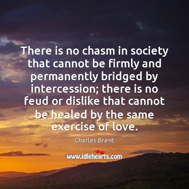 There is no chasm in society that cannot be firmly and permanently Image