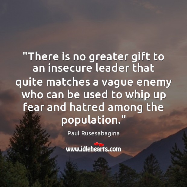 “There is no greater gift to an insecure leader that quite matches Gift Quotes Image