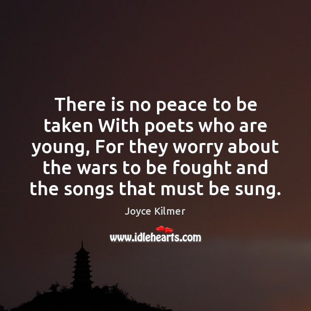 There is no peace to be taken With poets who are young, Picture Quotes Image