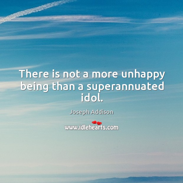 There is not a more unhappy being than a superannuated idol. Image