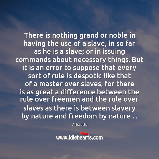 There is nothing grand or noble in having the use of a Nature Quotes Image