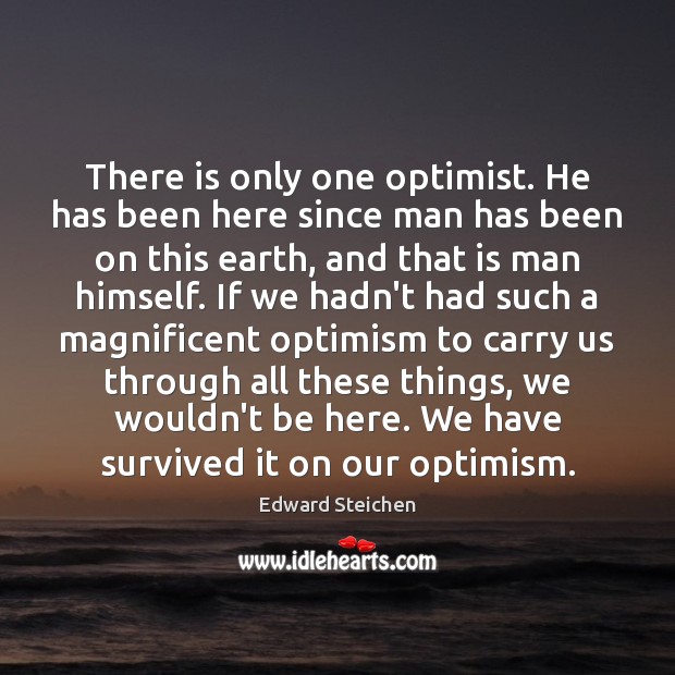 There is only one optimist. He has been here since man has Image