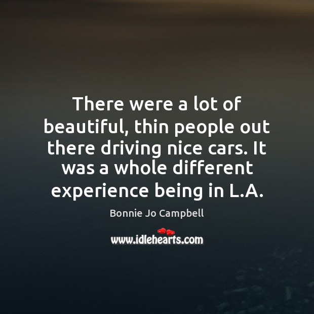 There were a lot of beautiful, thin people out there driving nice Driving Quotes Image