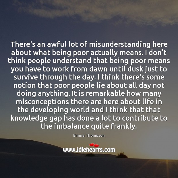 There’s an awful lot of misunderstanding here about what being poor actually Lie Quotes Image