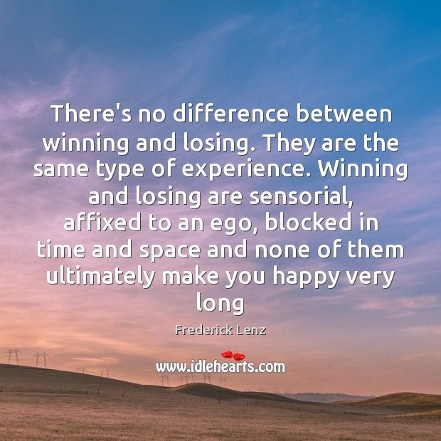 There’s no difference between winning and losing. They are the same type Picture Quotes Image