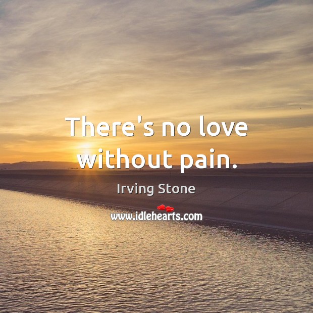 There’s no love without pain. Image