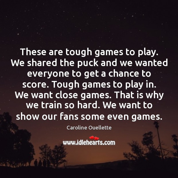 These are tough games to play. We shared the puck and we Image