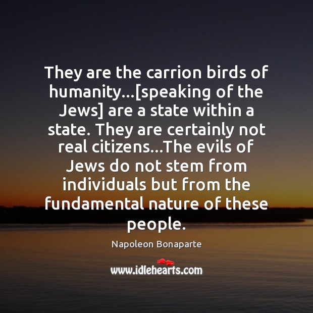 They are the carrion birds of humanity…[speaking of the Jews] are Nature Quotes Image