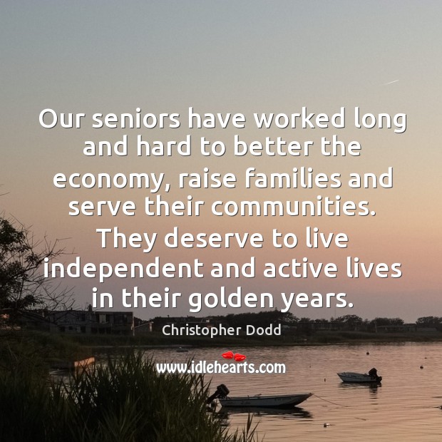 They deserve to live independent and active lives in their golden years. Economy Quotes Image