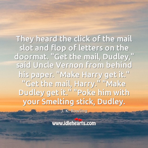 They heard the click of the mail slot and flop of letters Picture Quotes Image