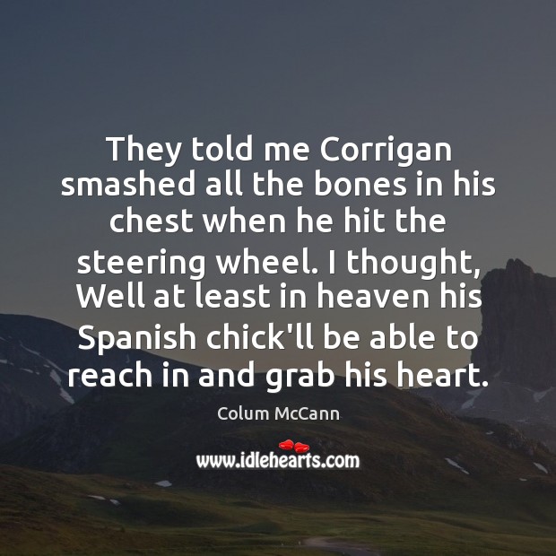 They told me Corrigan smashed all the bones in his chest when Image