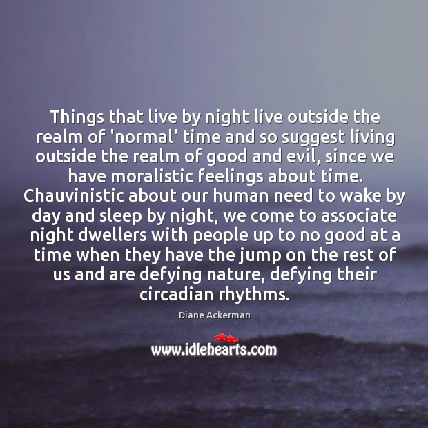 Things that live by night live outside the realm of ‘normal’ time Nature Quotes Image