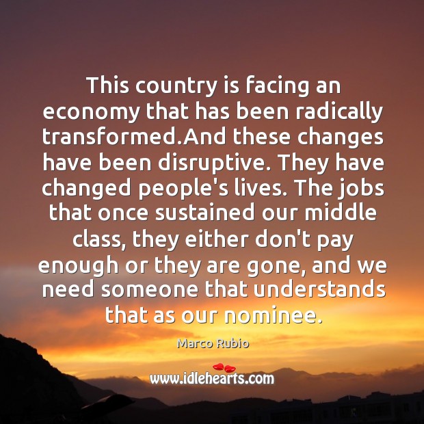 This country is facing an economy that has been radically transformed.And Economy Quotes Image