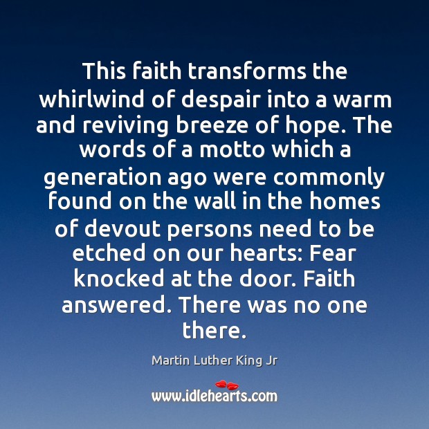 This faith transforms the whirlwind of despair into a warm and reviving Martin Luther King Jr Picture Quote