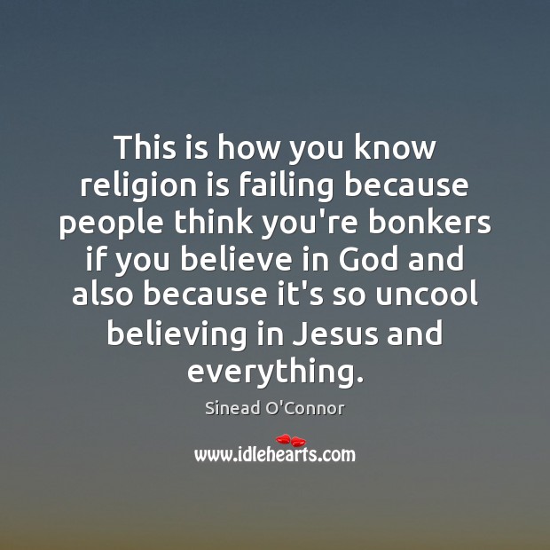 This is how you know religion is failing because people think you’re Religion Quotes Image