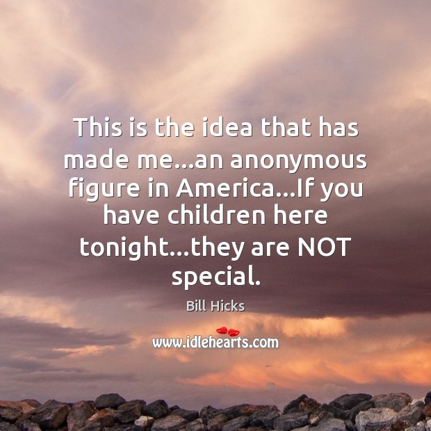 This is the idea that has made me…an anonymous figure in Picture Quotes Image