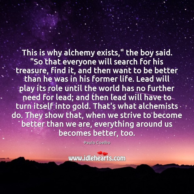 This is why alchemy exists,” the boy said. “So that everyone will Image