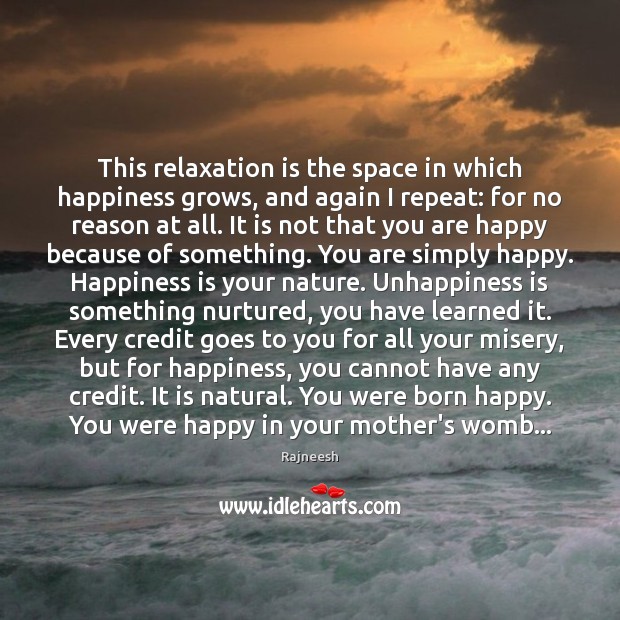 This relaxation is the space in which happiness grows, and again I Nature Quotes Image